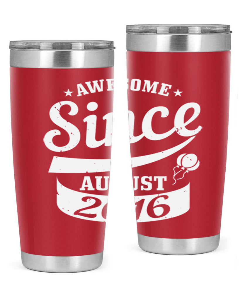 awesome since august Style 11#- birthday- tumbler
