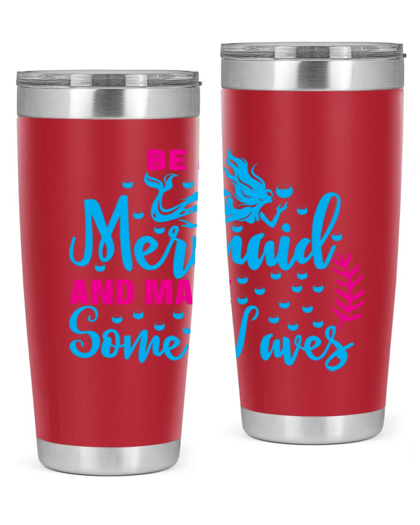 be a mermaid and make some waves 44#- mermaid- Tumbler