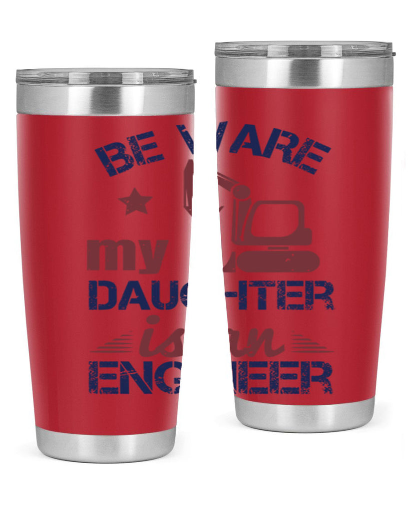 be ware my daughter is an engineer Style 28#- engineer- tumbler