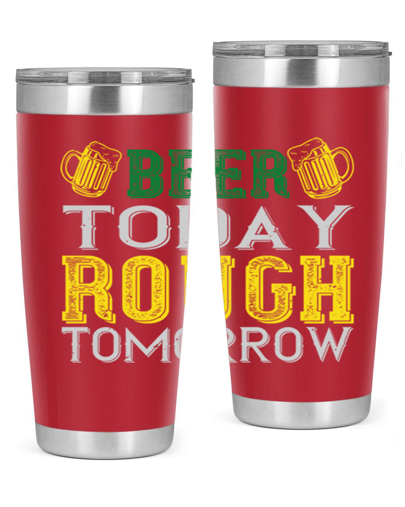 beer today rough tomorrow Style 142#- St Patricks Day- Tumbler