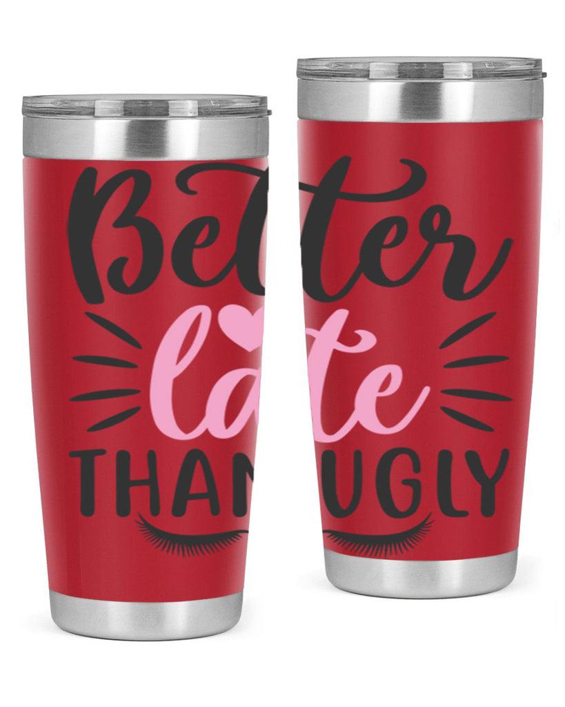 better late than ugly Style 162#- make up- Tumbler