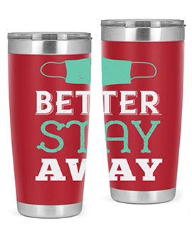 better stay away Style 37#- corona virus- Tumbler