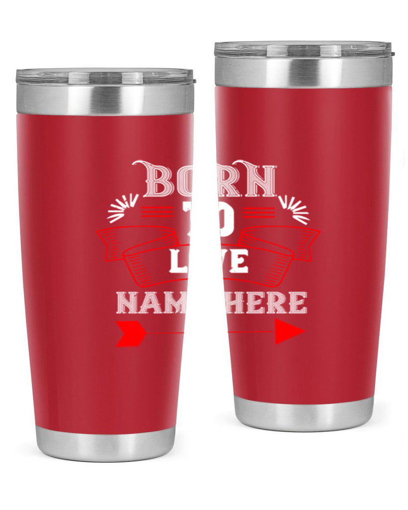 born to love name here 65#- valentines day- Tumbler