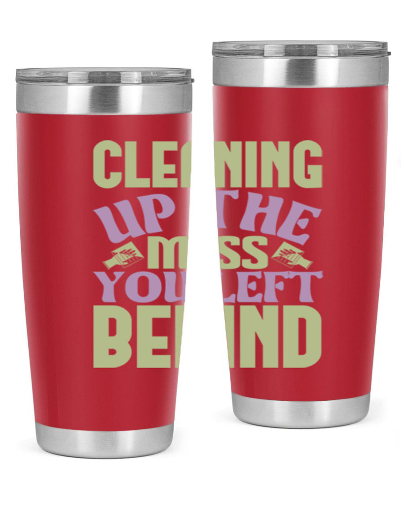 cleaning up the mess you left behind Style 40#- cleaner- tumbler