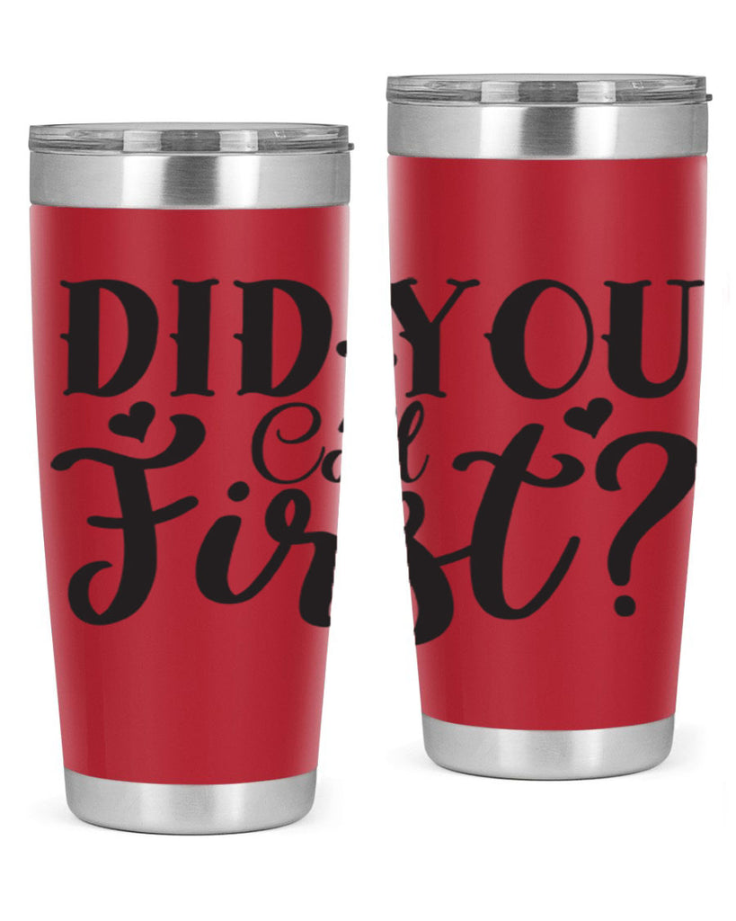did you call first 76#- home- Tumbler