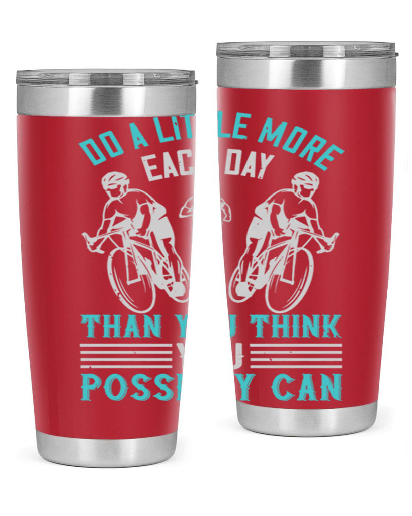 do a little more each day than you think you possibly can 47#- running- Tumbler