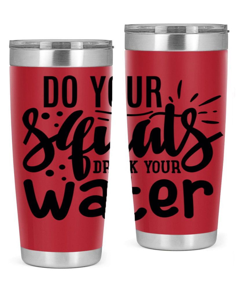 do your squats drink your water 48#- gym- Tumbler