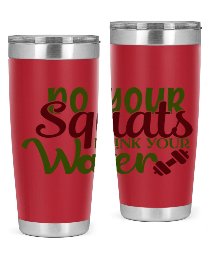 do your squats drink your water 49#- gym- Tumbler