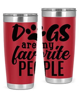dogs are my favorite people Style 92#- dog- Tumbler