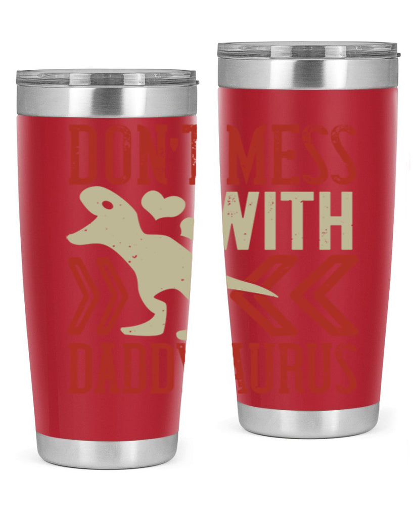 dont mess with daddysaurus 228#- fathers day- Tumbler