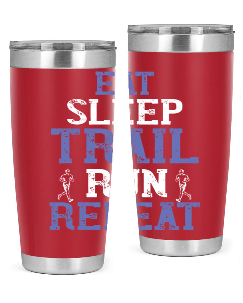 eat sleep trail run repeat 45#- running- Tumbler