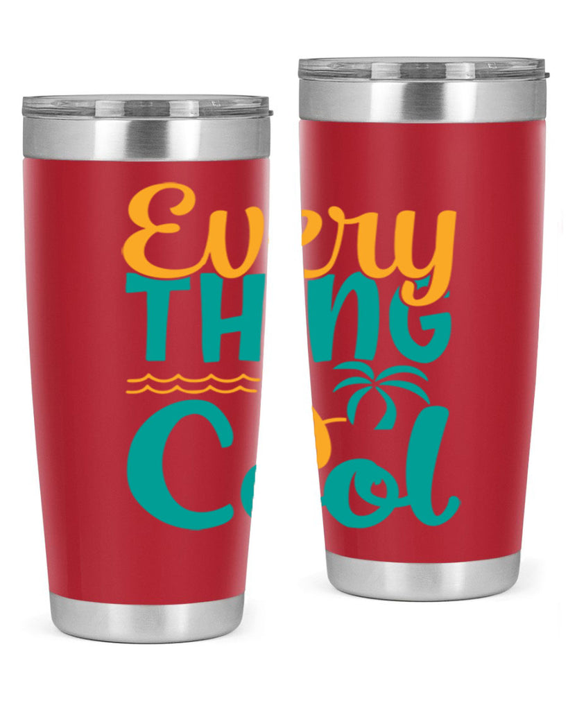 every thing is cool Style 106#- summer- Tumbler