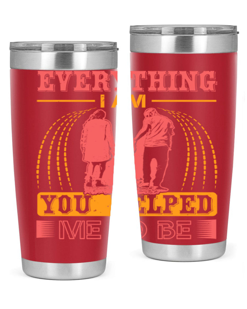 everything i am you helped me to be 87#- mothers day- Tumbler