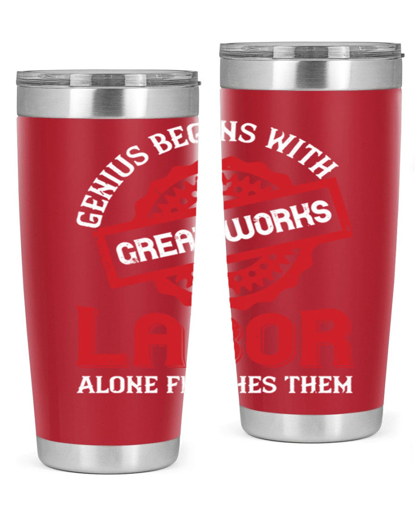 genius begins with great works labor alone finishes them 42#- labor day- Tumbler