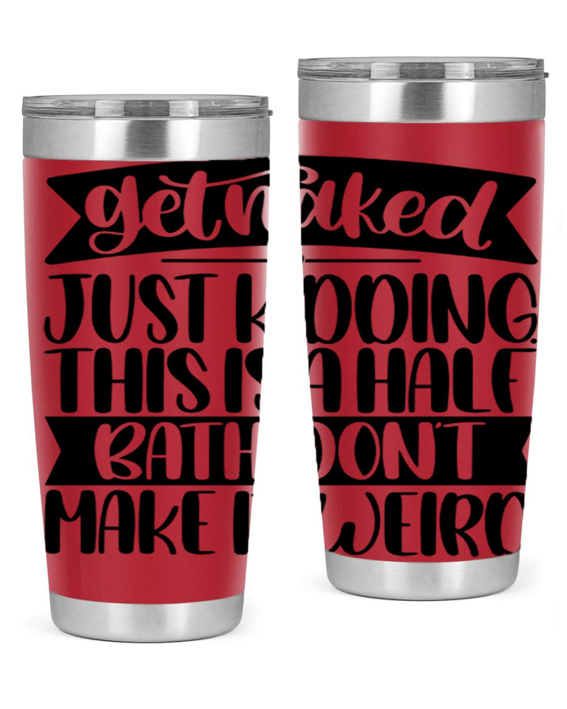get naked just kidding this is a half bath dont 38#- bathroom- Tumbler
