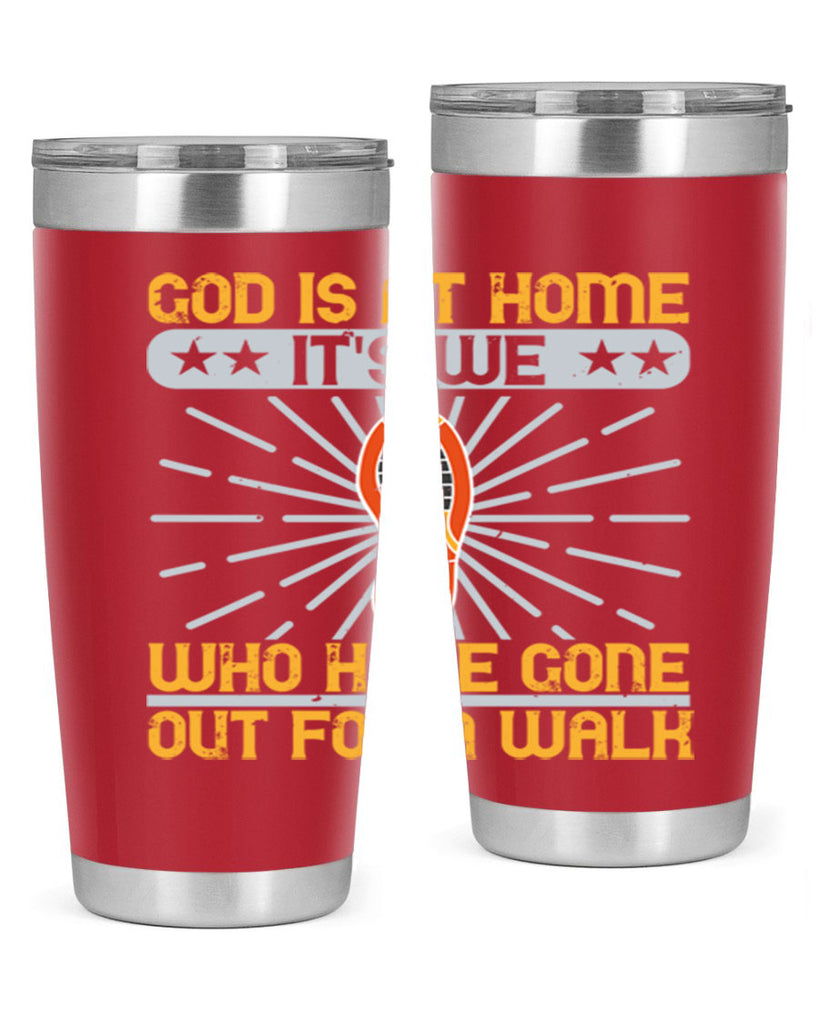 god is at home its we who have gone out for a walk 85#- walking- Tumbler