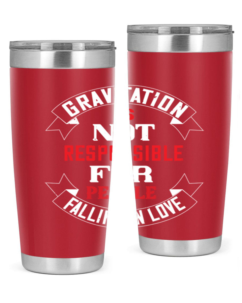 gravitation is not responsible 61#- valentines day- Tumbler