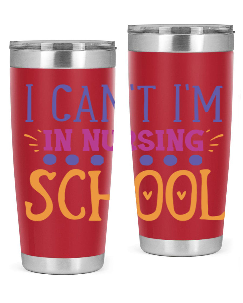 i cant im in nursing school Style Style 179#- nurse- tumbler