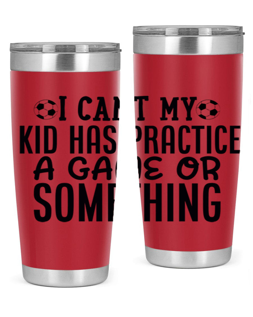i cant my kid has practice a game or something 2283#- softball- Tumbler