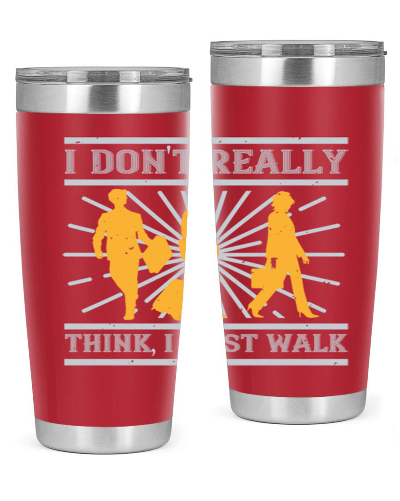 i dont really think i just walk 79#- walking- Tumbler