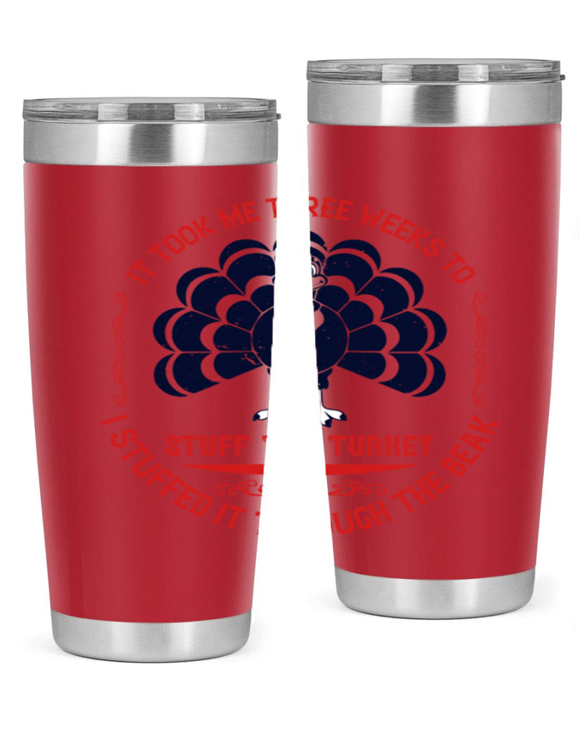 it took me three weeks to stuff the turkey i stuffed it through the beak 27#- thanksgiving- Tumbler