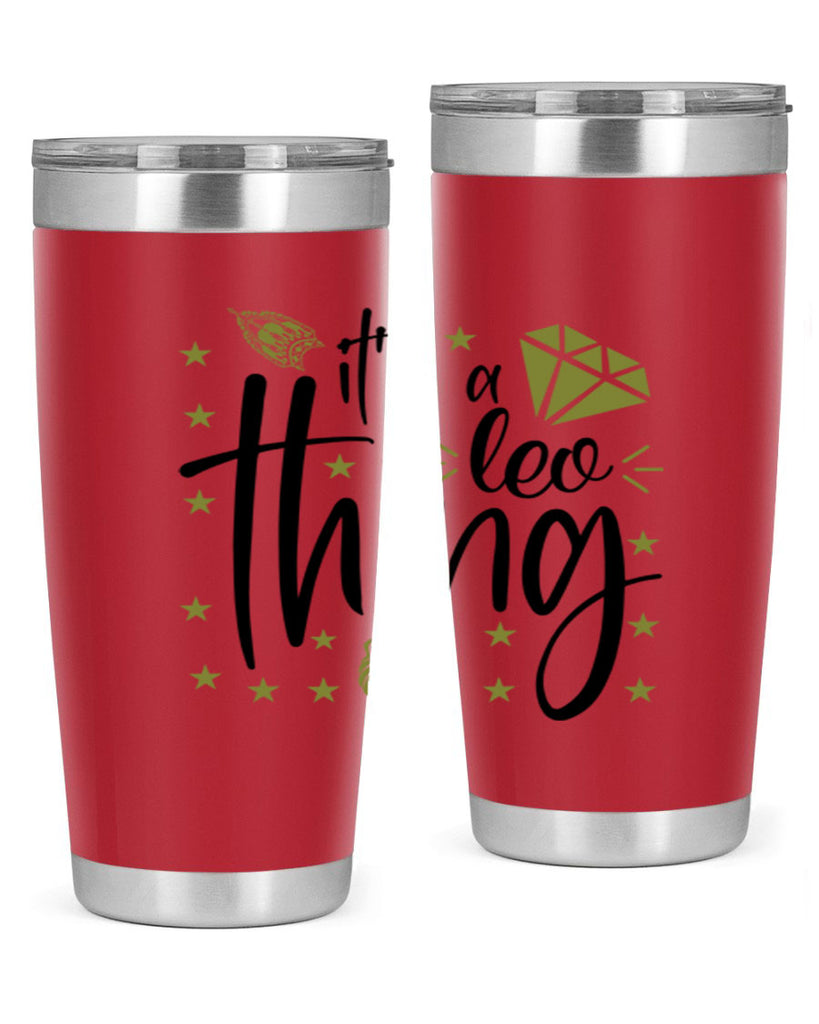 its a Leo thing 267#- zodiac- Tumbler