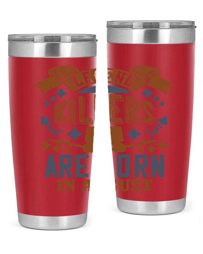 legend killers are born in august Style 66#- birthday- tumbler
