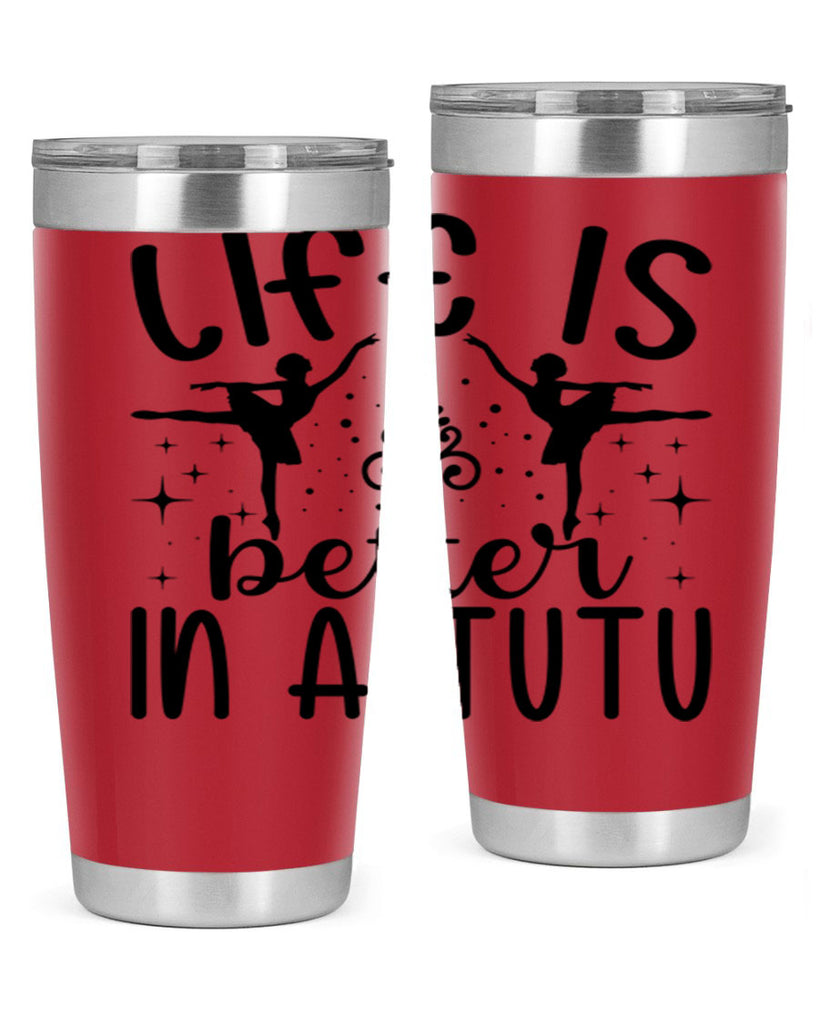 life is better in a tutu61#- ballet- Tumbler
