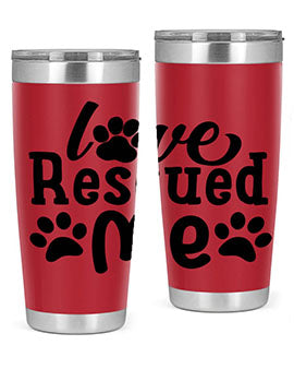 love rescued me Style 72#- dog- Tumbler