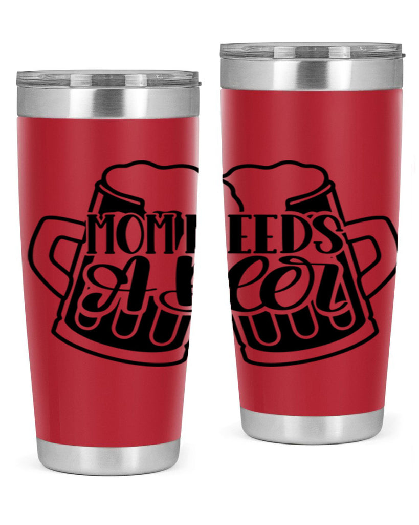 mom needs a beer 25#- beer- Tumbler