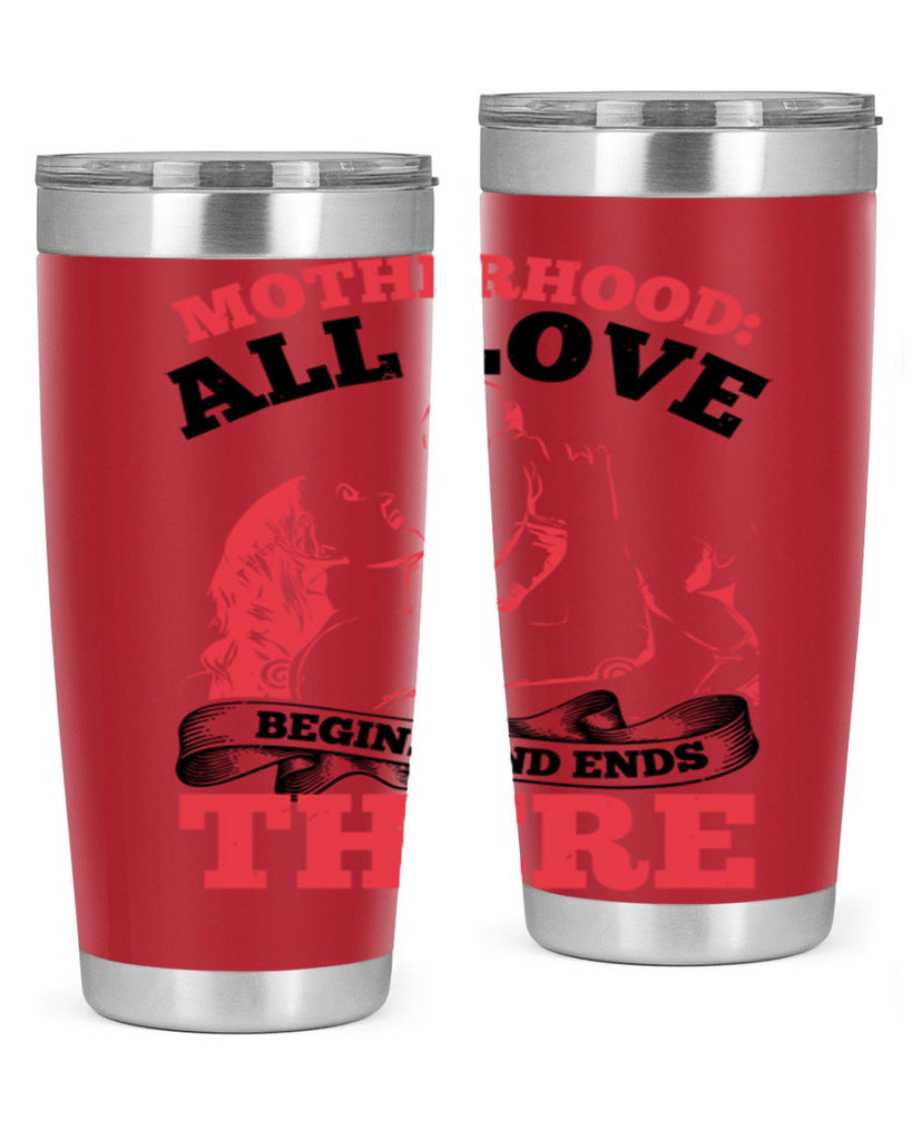 motherhood all love begins and ends there 44#- mothers day- Tumbler