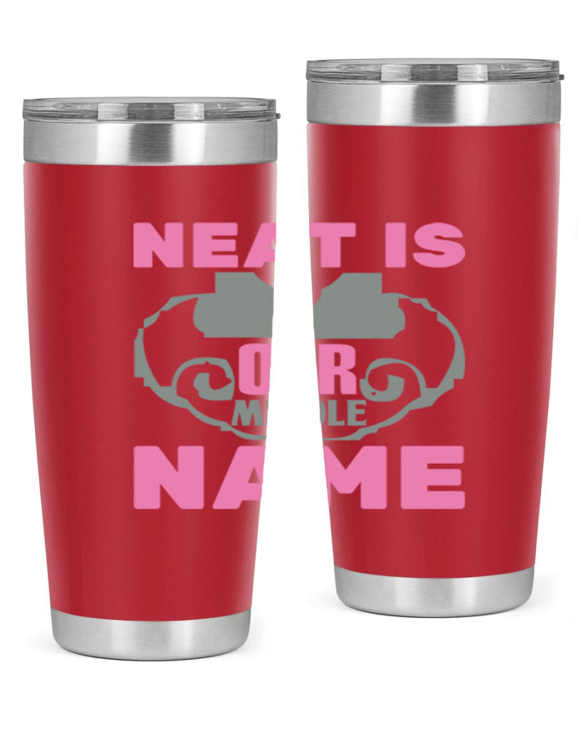 neat is our middle name Style 21#- cleaner- tumbler