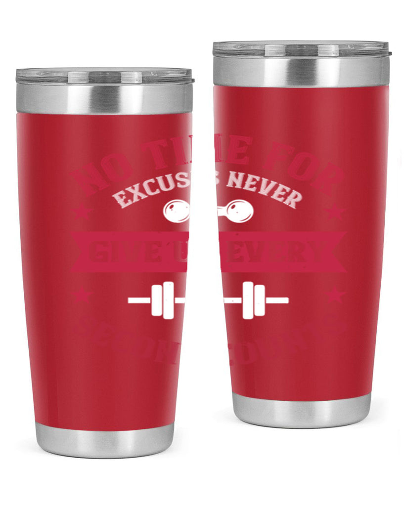no time for excuses never give up every second 79#- gym- Tumbler