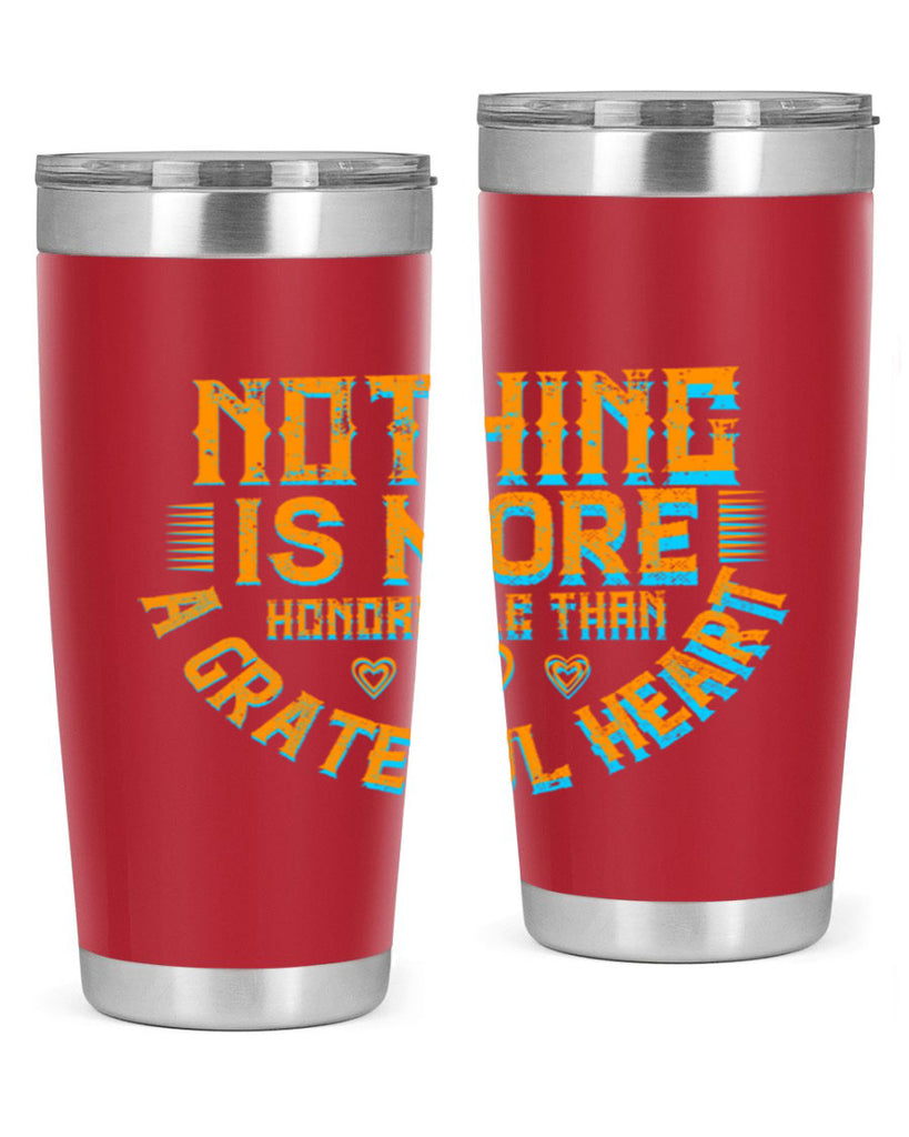 nothing is more honorable than a grateful heart 21#- thanksgiving- Tumbler