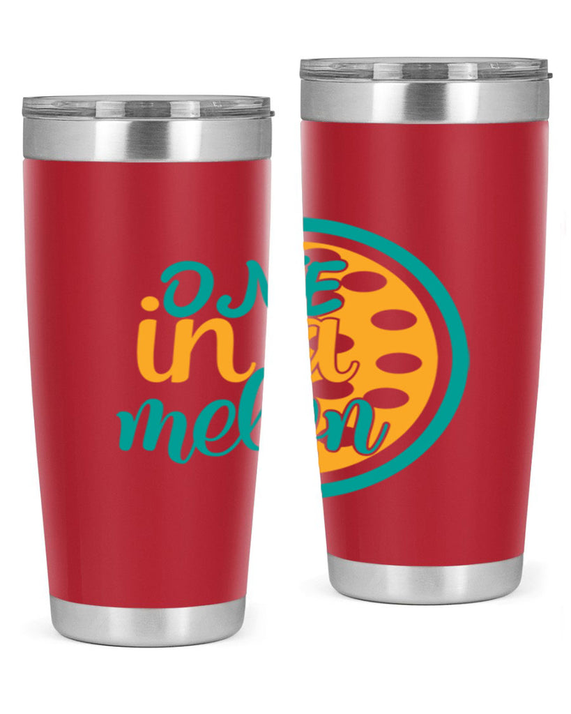one in a melon Style 83#- summer- Tumbler