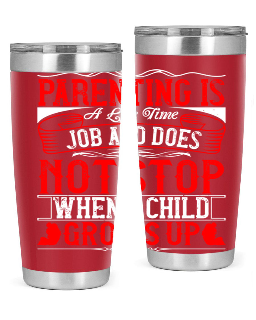 parenting is a life time job and does not stop when a child grows up 29#- Parents Day- Tumbler