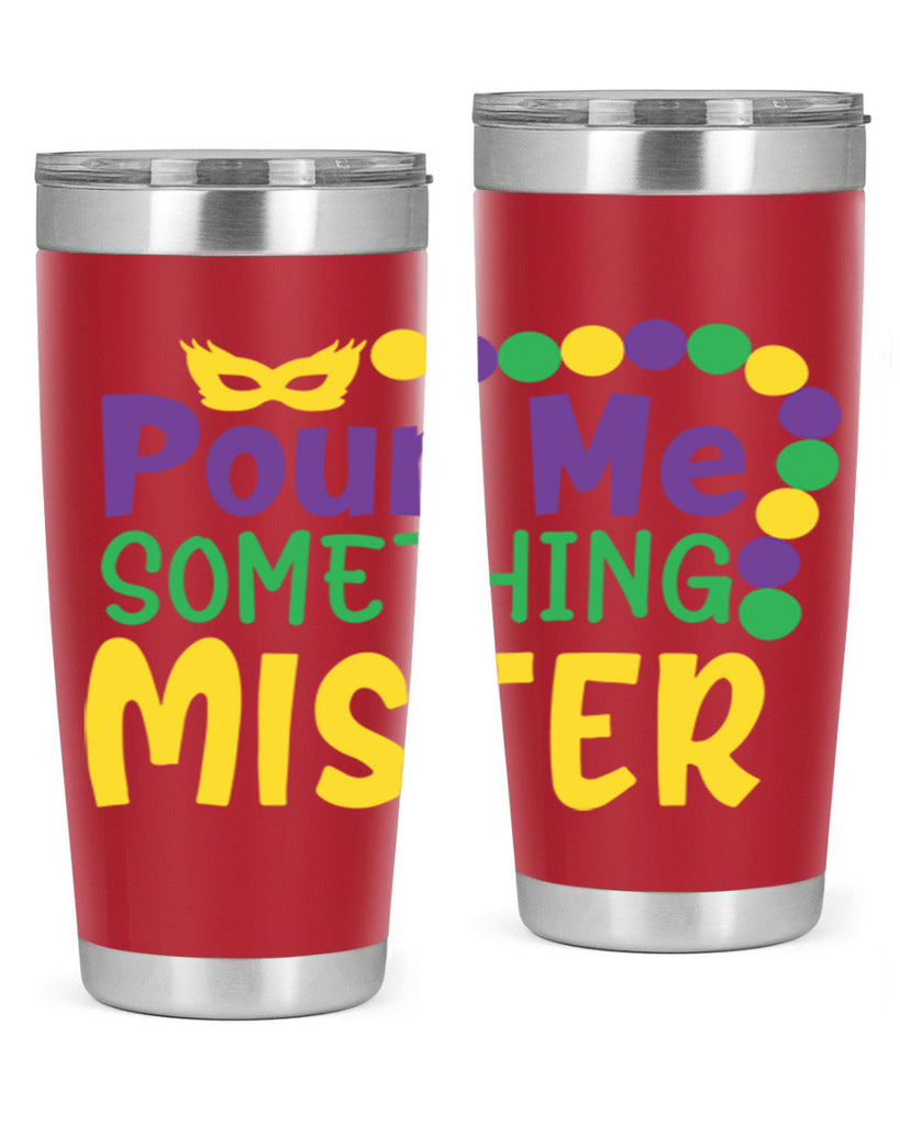 pour me something mister 75#- mardi gras- Tumbler
