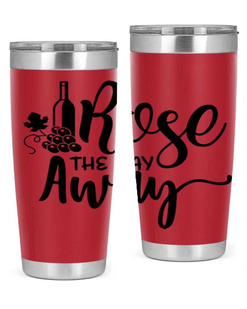 rose the day away 172#- wine- Tumbler