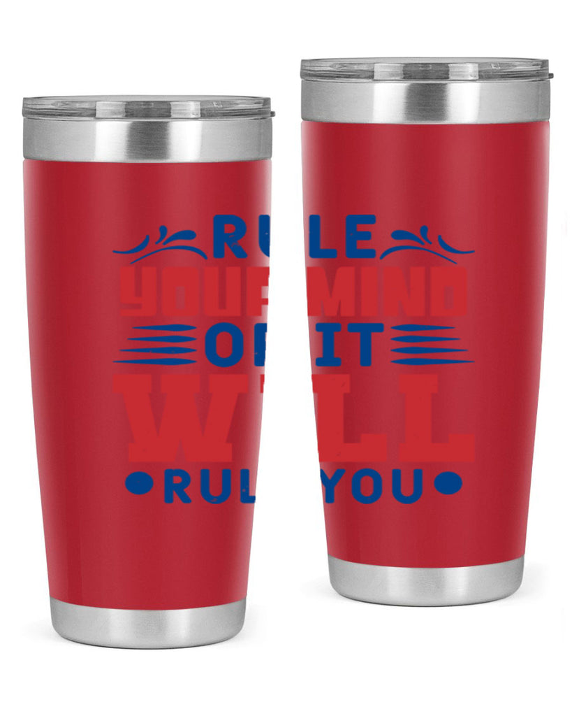 rule your mind or it will rule you Style 38#- Fourt Of July- Tumbler