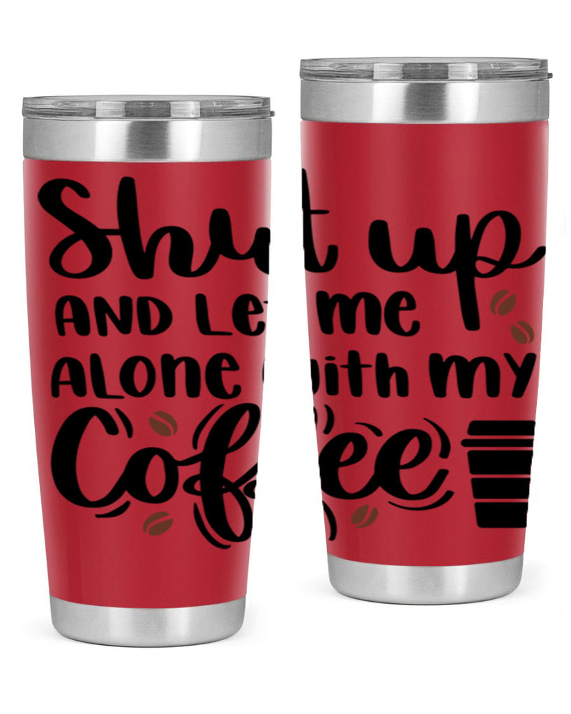 shut up and let me alone 36#- coffee- Tumbler