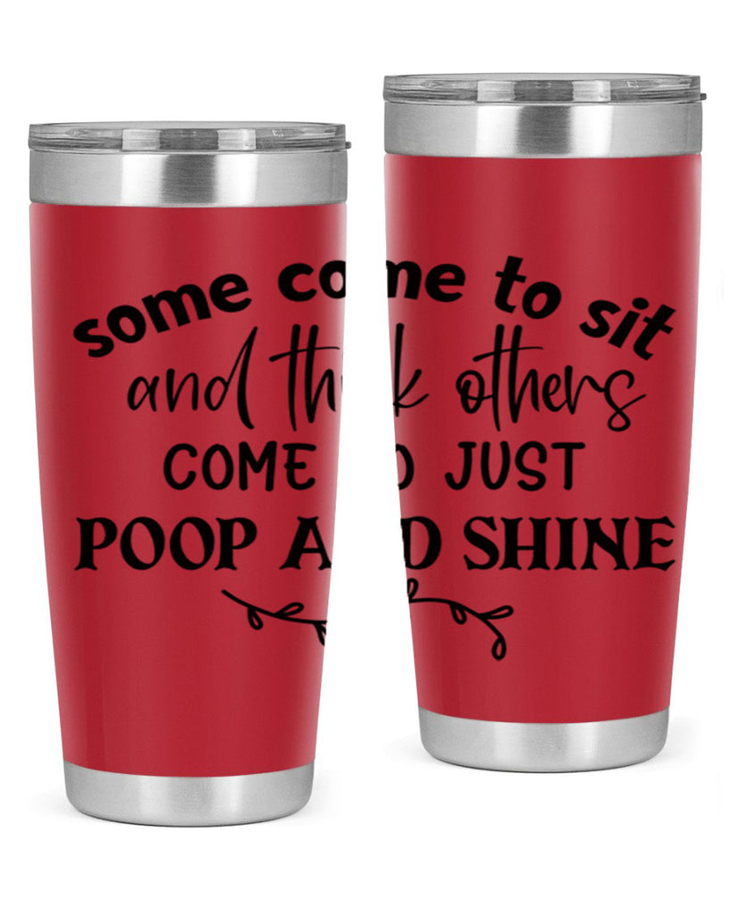 some come to sit and think others come to just poop and shine 57#- bathroom- Tumbler