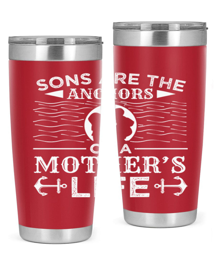 sons are the anchors of a mothers life 30#- mothers day- Tumbler