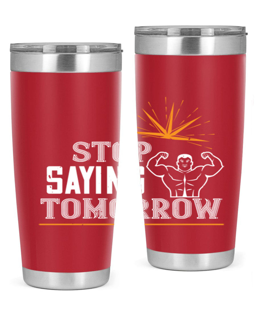 stop saying tomorrow 3#- gym- Tumbler