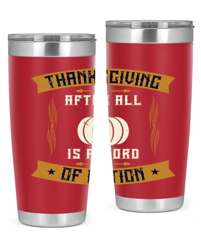 thanksgiving after all is a word of action 8#- thanksgiving- Tumbler