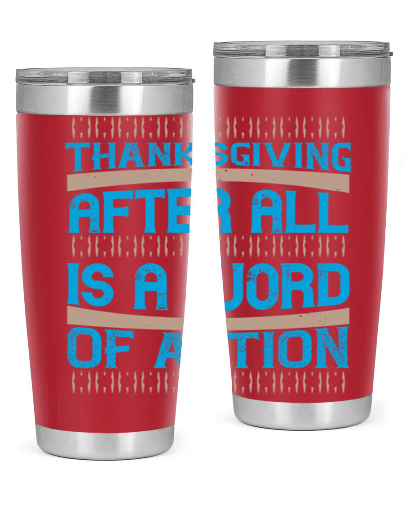 thanksgiving after all is a word of action 9#- thanksgiving- Tumbler