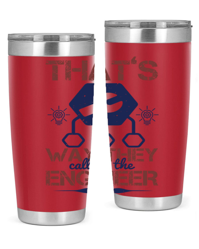 thats way they call me the engineer Style 37#- engineer- tumbler