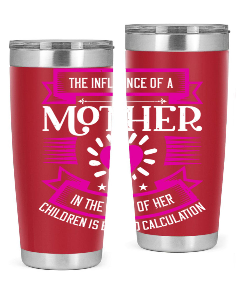 the influence of a mother 31#- mothers day- Tumbler