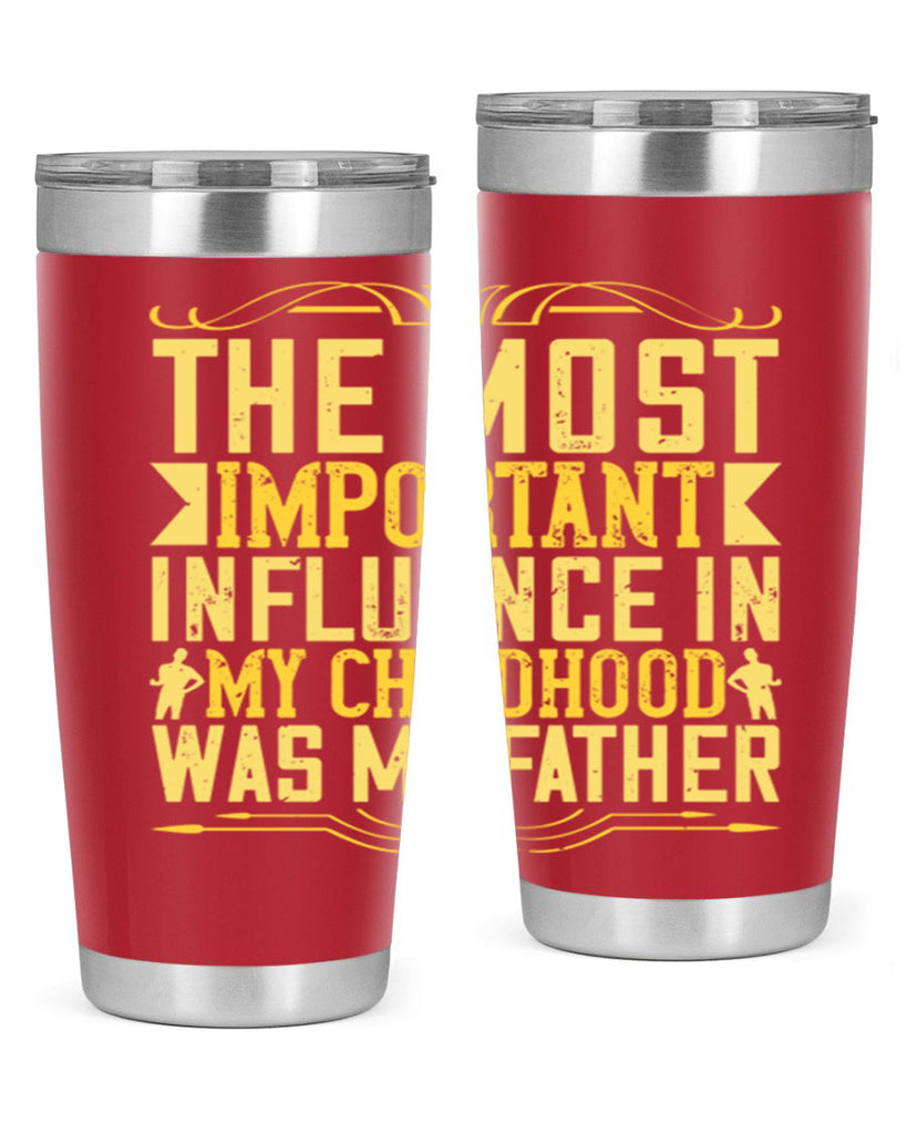 the most important influence in my childhood was my father 16#- Parents Day- Tumbler