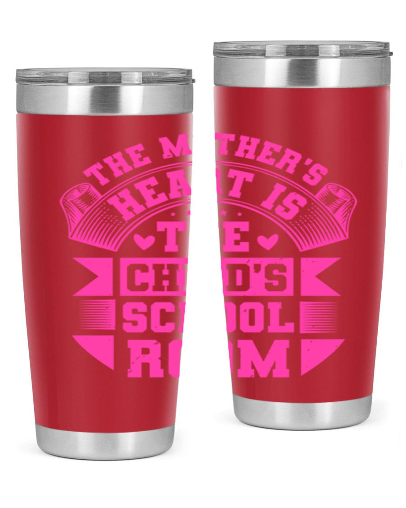 the mothers heart is the childs school room 26#- mothers day- Tumbler