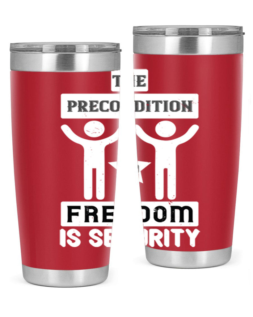 the precondition to freedom is security 28#- Veterns Day- Tumbler